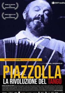 PIAZZOLLA, LA RIVOLUZIONE DEL TANGO - Daniel Rosenfeld # Argentina/Francia 2019