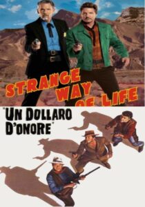 STRANGE WAY OF LIFE - P. Almodóvar (31') + UN DOLLARO D'ONORE - H. Hawks (141')